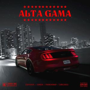 收聽Eddyerick的Alta Gama (feat. Lil Xander, FranchiBaby & El Cañizarez) (Explicit)歌詞歌曲