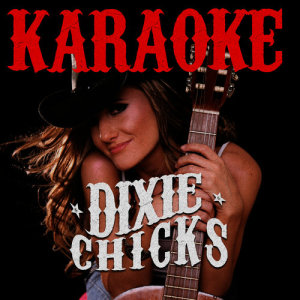 Karaoke - Dixie Chicks