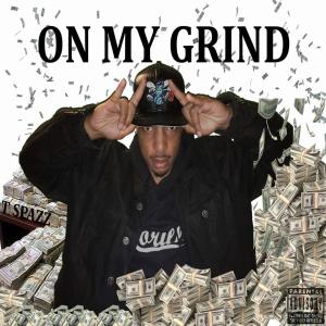 ดาวน์โหลดและฟังเพลง On My Grind พร้อมเนื้อเพลงจาก Tee Spazz