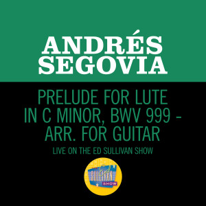 Prelude For Lute In C Minor, BWV 999 - Arr. For Guitar (Live On The Ed Sullivan Show, March 25, 1956)