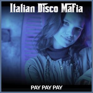 ดาวน์โหลดและฟังเพลง Pay Pay Pay (VIP Mix) พร้อมเนื้อเพลงจาก Italian Disco Mafia