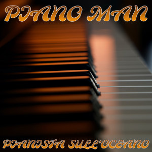 Pianista sull'Oceano的專輯Piano Man