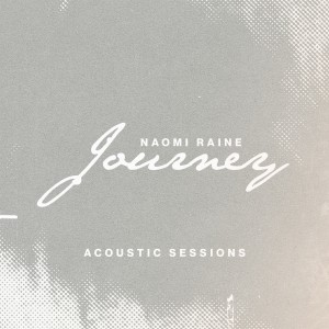 Naomi Raine的專輯Journey: Acoustic Sessions