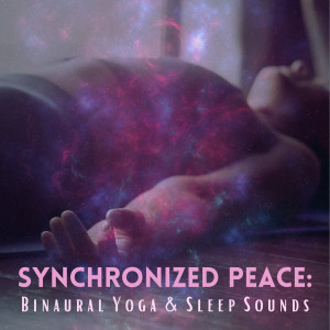 528Hz Open Heart Chakra的專輯Synchronized Peace: Binaural Yoga and Sleep Sounds