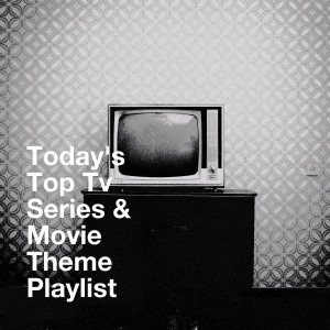 Album Today's Top Tv Series & Movie Theme Playlist oleh The Best of TV Series