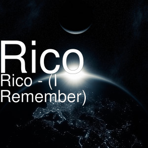 Dengarkan lagu Rico (I Remember) (Explicit) nyanyian Rico dengan lirik