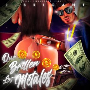 收聽J.Brigant的Que Brillen Los Metales (feat. Equalizer "EQ")歌詞歌曲