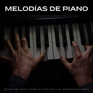Melodías De Piano: Ruido Blanco Para Estudiar Sin Interrupciones