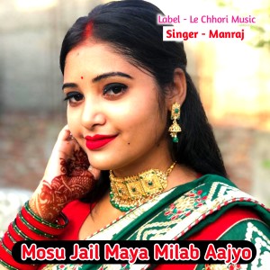 Listen to Mosu Jail Maya Milab Aajyo (Original) song with lyrics from Manraj