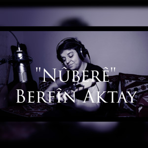 Listen to Nûberê song with lyrics from Berfin Aktay
