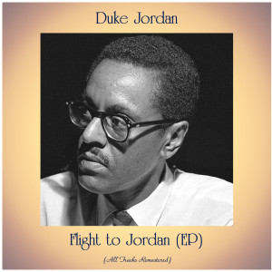 Flight to Jordan (All Tracks Remastered, Ep) dari Duke Jordan