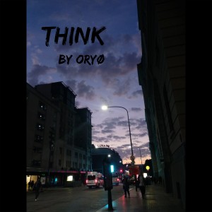 ดาวน์โหลดและฟังเพลง Think พร้อมเนื้อเพลงจาก Oryø