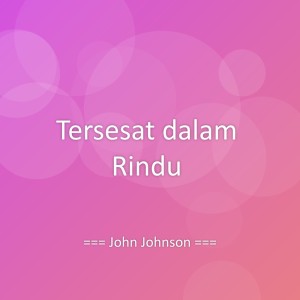 Listen to Tersesat dalam Rindu song with lyrics from John Johnson