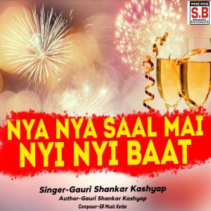 Listen to Nya Nya Saal Mai Nyi Nyi Baat song with lyrics from Gauri Shankar Kashyap