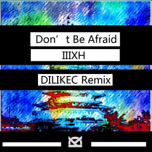 Listen to Don't Be Afraid (DILIKEC Remix) (完整版) song with lyrics from DILIKEC