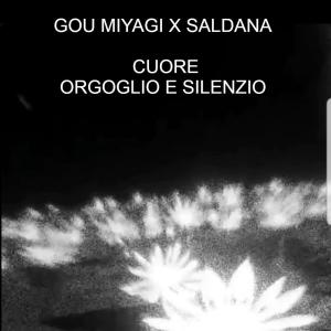 收聽Gou Miyagi的Cuore, Orgoglio e Silenzio (feat. Saldana) (Explicit)歌詞歌曲