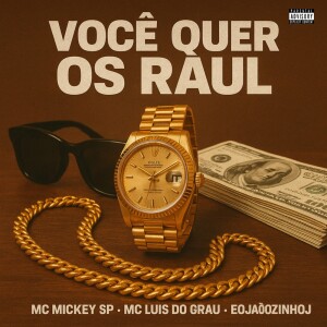 Mc Mickey SP的专辑Você Quer os Raul (Explicit)