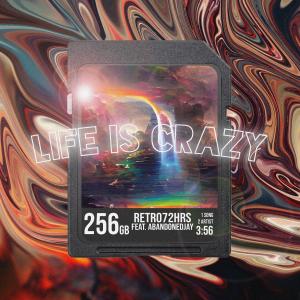 Listen to Life Is Crazy (feat. Abandoned Jay) (Explicit) song with lyrics from Retro72hrs