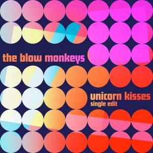 The Blow Monkeys的專輯Unicorn Kisses (single edit)