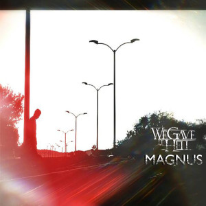 Dengarkan lagu Magnus nyanyian We Gave It Hell dengan lirik