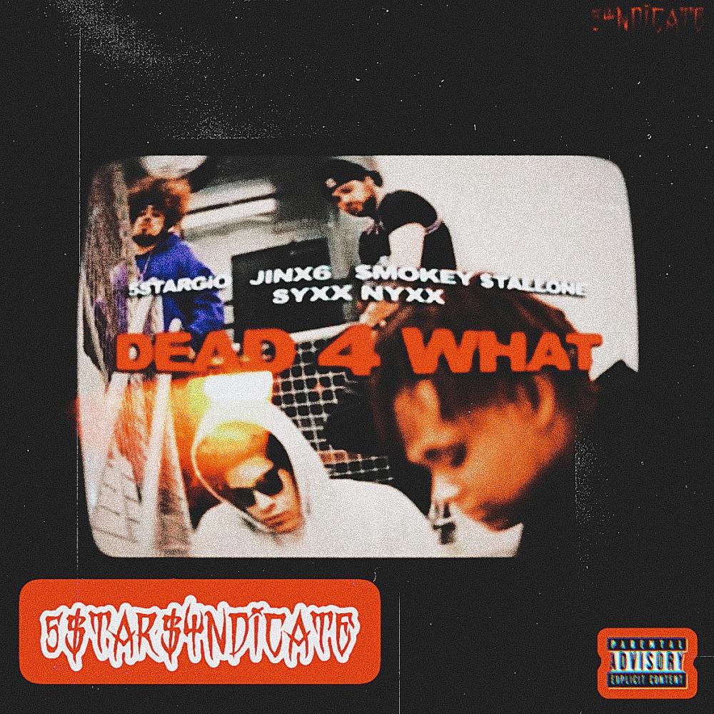 Dead4What (feat. JINX6, $mokey $tallone, 5STARGiO & Syxx Nyxx) (Explicit)