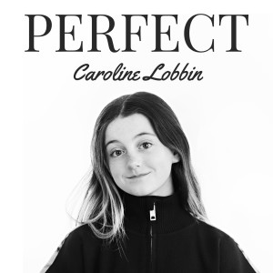 Dengarkan lagu Perfect nyanyian Caroline Lobbin dengan lirik
