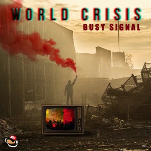 收聽Busy Signal的World Crisis歌詞歌曲