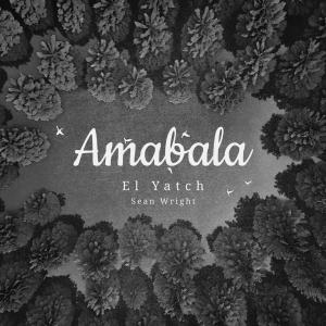 收聽El Yatch的Amabala (feat. Sean Wright) (Explicit)歌詞歌曲