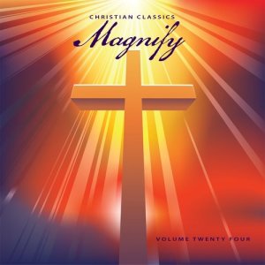 Various Artists的專輯Christian Classics: Magnify, Vol. 24