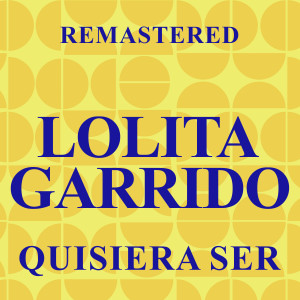 Lolita Garrido的專輯Quisiera ser (Remastered)