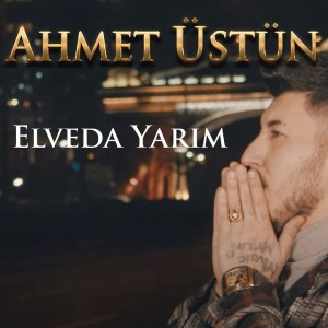 Dengarkan lagu Elveda Yarım nyanyian Ahmet Üstün dengan lirik