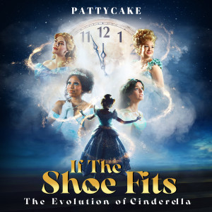 PattyCake的专辑If the Shoe Fits (The Evolution of Cinderella)