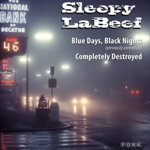 Sleepy LaBeef的專輯Blue Days, Black Nights / Completely Destroyed Single