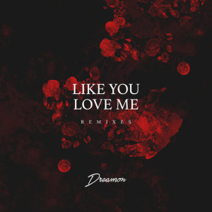 ดาวน์โหลดและฟังเพลง Like You Love Me (WNDR  Remix) (WNDR  Remix|Explicit) พร้อมเนื้อเพลงจาก Dreamon