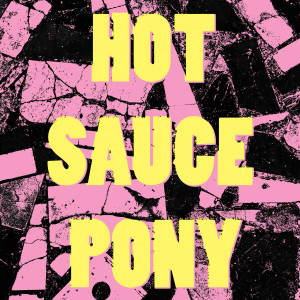 ดาวน์โหลดและฟังเพลง Ho พร้อมเนื้อเพลงจาก Hot Sauce Pony