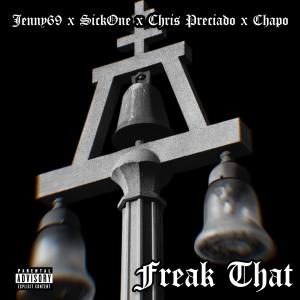 ดาวน์โหลดและฟังเพลง Freak That (feat. SickOne, Chapo & Eastside Preezy) (Explicit) พร้อมเนื้อเพลงจาก Jenny 69