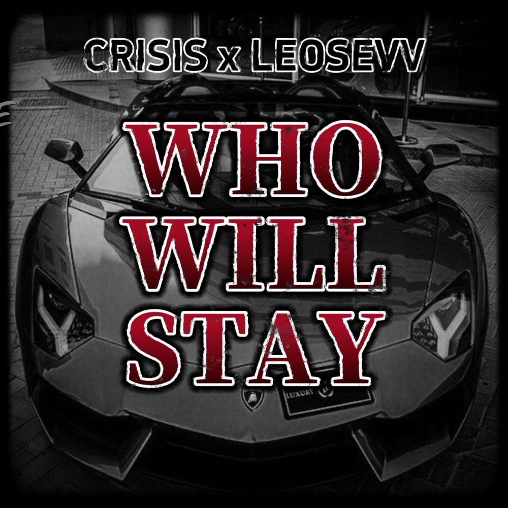 Who Will Stay (Crisis x Leosevv) (feat. Leosevv)