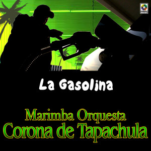 收聽Marimba Orquesta Corona De Tapachula的La Gasolina歌詞歌曲