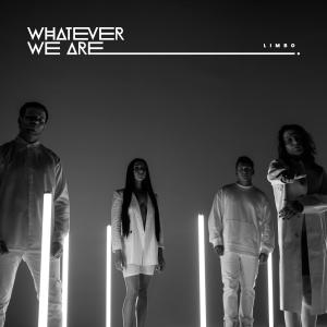 收聽Whatever We Are的LIMBO歌詞歌曲