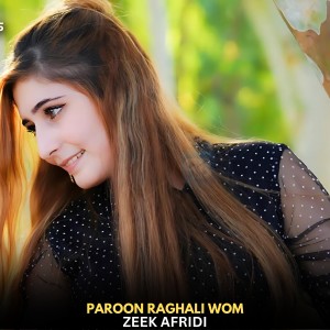 Listen to Paroon raghali wom song with lyrics from Zeek Afridi