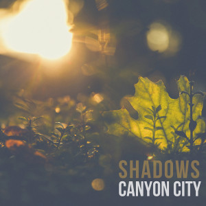 ดาวน์โหลดและฟังเพลง Shadows พร้อมเนื้อเพลงจาก Canyon City
