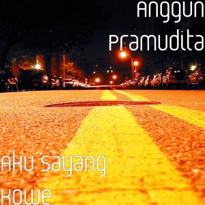 Listen to Aku Sayang Kowe song with lyrics from Anggun Pramudita
