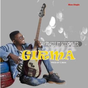 Dengarkan lagu Girma (feat. Godspower) nyanyian Jaypraize dengan lirik