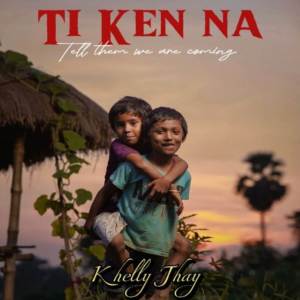 收聽Khelly Jhay的Ti Ken na (Tell them we are coming)歌詞歌曲