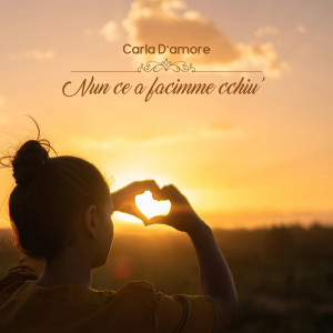 Album Nun Ce A Facimme Cchiu' from Carla D'amore