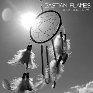 收聽BASTIAN FLAMES的I Desire Your Dreams歌詞歌曲