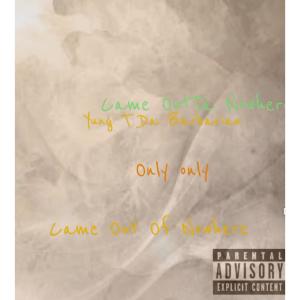YUNG T的專輯Came Outta No Were (Explicit)