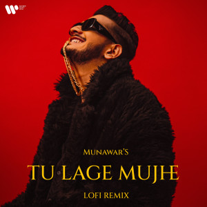 อัลบัม Tu Lage Mujhe Lofi Remix ศิลปิน Munawar Faruqui