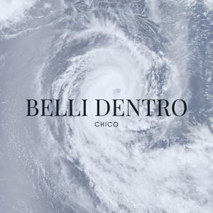 Album Belli Dentro (feat. Davide Dall'Antonia & Bassetti 1) (Explicit) from Chico
