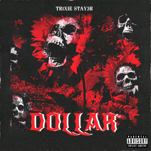Listen to Dollar (Explicit) song with lyrics from TR1XIE